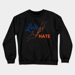 love and hate Crewneck Sweatshirt